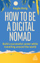 How to Be a Digital Nomad (Build a Successful Career While Travelling the World) - 9781398613119 by Kayla Ihrig, 9781398613119