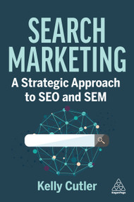 Search Marketing (A Strategic Approach to SEO and SEM) - 9781398612808 by Kelly Cutler, 9781398612808