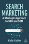Search Marketing (A Strategic Approach to SEO and SEM) - 9781398612808 by Kelly Cutler, 9781398612808