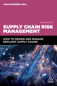 Supply Chain Risk Management (How to Design and Manage Resilient Supply Chains) - 9781398613218 by John Manners-Bell, 9781398613218