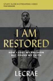 I Am Restored Bible Study Guide plus Streaming Video (How I Lost My Religion but Found My Faith) by Lecrae Moore, 9780310133865