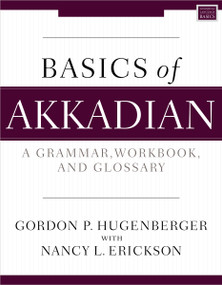 Basics of Akkadian (A Grammar, Workbook, and Glossary) by Gordon P.  Hugenberger, Nancy L. Erickson, 9780310134596