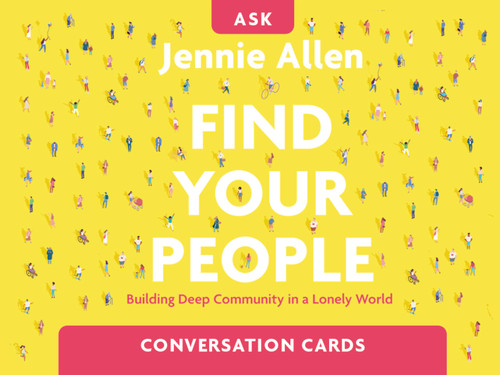 Find Your People Conversation Card Deck (Building Deep Community in a Lonely World) by Jennie Allen, 9780310134718