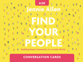 Find Your People Conversation Card Deck (Building Deep Community in a Lonely World) by Jennie Allen, 9780310134718