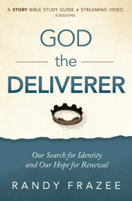 God the Deliverer Bible Study Guide plus Streaming Video (Our Search for Identity and Our Hope for Renewal) by Randy Frazee, 9780310134787