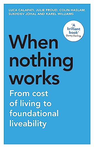 When nothing works (From cost of living to foundational liveability) - 9781526173713 by Luca Calafati, Julie Froud, Colin Haslam, Sukhdev Johal, Karel Williams, 9781526173713