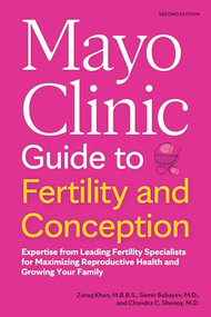 Mayo Clinic Guide to Fertility and Conception, 2nd Edition by Zaraq Khan, Samir Babayev, Chandra C. Shenoy, 9798887700588