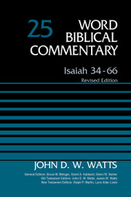 Isaiah 34-66, Volume 25 (Revised Edition) by John D. W. Watts, Bruce M. Metzger, David Allen Hubbard, Glenn W. Barker, John D. W. Watts, James W. Watts, Ralph P. Martin, Lynn Allan Losie, 9780310136651
