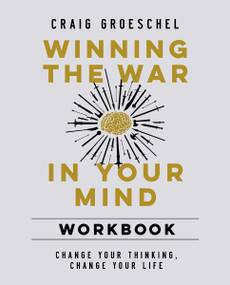Winning the War in Your Mind Workbook (Change Your Thinking, Change Your Life) by Craig Groeschel, 9780310136828