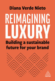 Reimagining Luxury (Building a Sustainable Future for your Brand) - 9781398613638 by Diana Verde Nieto, 9781398613638