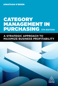 Category Management in Purchasing (A Strategic Approach to Maximize Business Profitability) by Jonathan O'Brien, 9781398613799