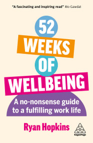 52 Weeks of Wellbeing (A No-Nonsense Guide to a Fulfilling Work Life) - 9781398613935 by Ryan Hopkins, 9781398613935