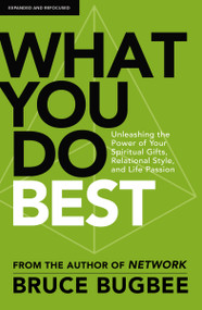 What You Do Best (Unleashing the Power of Your Spiritual Gifts, Relational Style, and Life Passion) by Bruce L. Bugbee, 9780310139409
