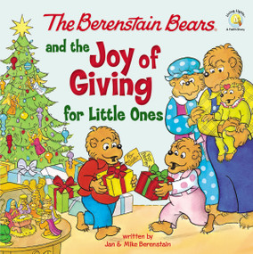 The Berenstain Bears and the Joy of Giving for Little Ones (The True Meaning of Christmas) by Mike Berenstain, 9780310139515