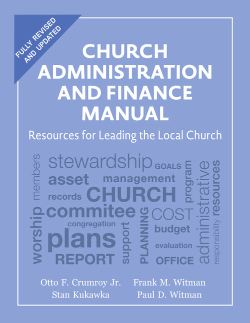 Church Administration and Finance Manual (Resources for Leading the Local Church) by Otto F. Crumroy, Stan Kukawka, Frank M. Witman, Paul D. Witman, 9781640655645
