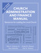 Church Administration and Finance Manual (Resources for Leading the Local Church) by Otto F. Crumroy, Stan Kukawka, Frank M. Witman, Paul D. Witman, 9781640655645
