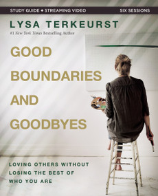 Good Boundaries and Goodbyes Bible Study Guide plus Streaming Video (Loving Others Without Losing the Best of Who You Are) by Lysa TerKeurst, 9780310140351