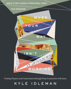 When Your Way Isn't Working Bible Study Guide plus Streaming Video (Finding Purpose and Contentment through Deep Connection with Jesus) by Kyle Idleman, Rebecca English Lawson, 9780310140528