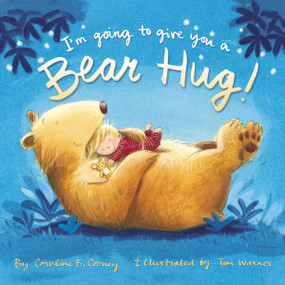 I'm Going to Give You a Bear Hug! - 9780310140924 by Caroline B. Cooney, Tim Warnes, 9780310140924