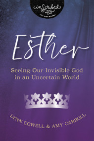 Esther (Seeing Our Invisible God in an Uncertain World) by Lynn Cowell, Amy Carroll, 9780310141044
