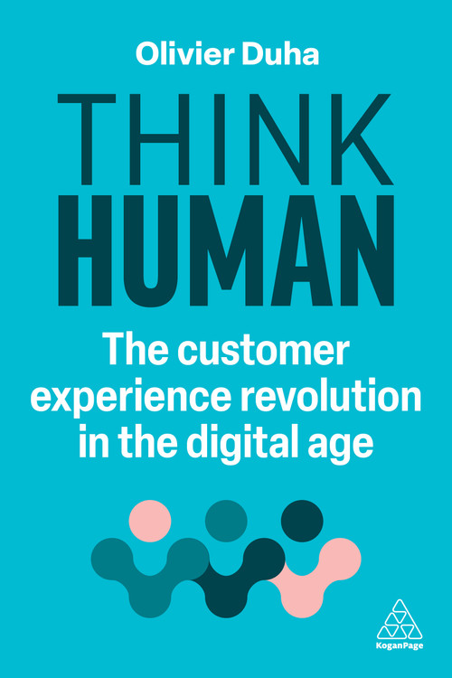Think Human (The Customer Experience Revolution in the Digital Age) by Olivier Duha, 9781398614529