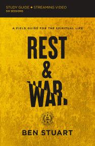Rest and War Bible Study Guide plus Streaming Video (A Field Guide for the Spiritual Life) by Ben Stuart, 9780310141648
