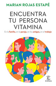 Encuentra tu persona vitamina: En la familia, en la pareja, en los amigos, en el trabajo / Find Your Vitamin Person (Spanish Edition) by Marian Rojas Estapé, 9786073902328
