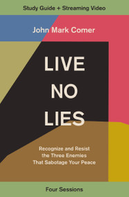 Live No Lies Bible Study Guide plus Streaming Video (Recognize and Resist the Three Enemies That Sabotage Your Peace) by John Mark Comer, 9780310143277