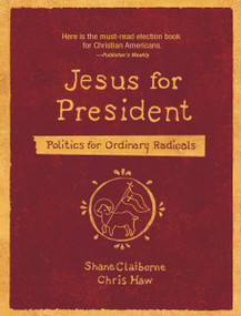 Jesus for President (Politics for Ordinary Radicals) - 9780310143444 by Shane Claiborne, Chris Haw, 9780310143444