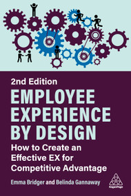 Employee Experience by Design (How to Create an Effective EX for Competitive Advantage) - 9781398614369 by Emma Bridger, Belinda Gannaway, 9781398614369
