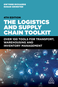 The Logistics and Supply Chain Toolkit (Over 100 Tools for Transport, Warehousing and Inventory Management) - 9781398613379 by Gwynne Richards, Susan Grinsted, 9781398613379