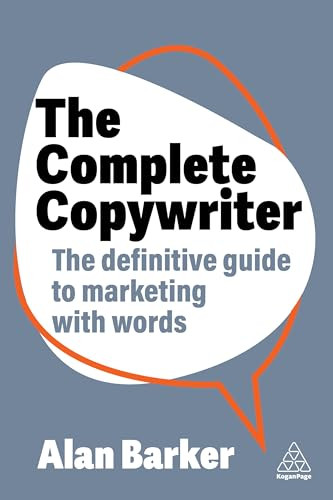 The Complete Copywriter (The Definitive Guide to Marketing with Words) - 9781398613553 by Alan Barker, 9781398613553