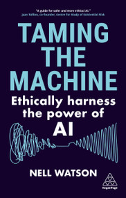 Taming the Machine (Ethically Harness the Power of AI) - 9781398614321 by Nell Watson, 9781398614321