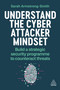 Understand the Cyber Attacker Mindset (Build a Strategic Security Programme to Counteract Threats) by Sarah Armstrong-Smith, 9781398614284