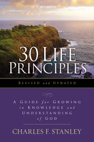 30 Life Principles, Revised and Updated (A Guide for Growing in Knowledge and Understanding of God) by Charles F. Stanley, 9780310145264