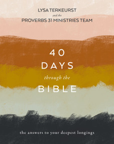 40 Days Through the Bible (The Answers to Your Deepest Longings) by Lysa TerKeurst, 9780310145363
