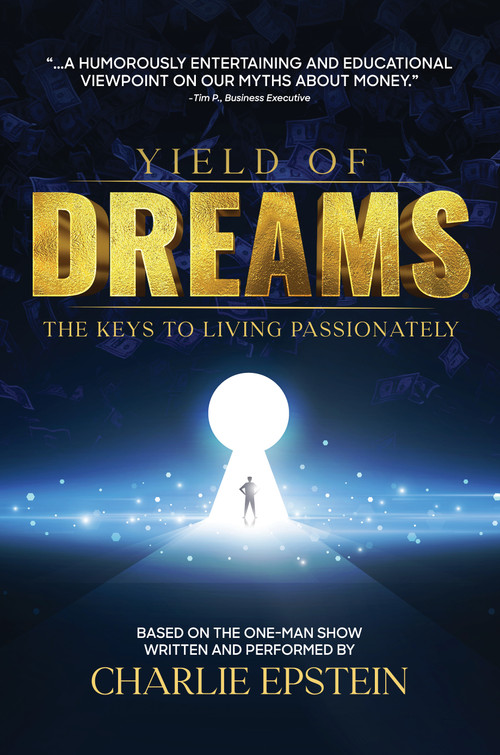 Yield of Dreams (The Keys to Living Passionately) by Charles D. Epstein, 9781642257700