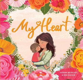 My Heart - 9781922539571 by Katrina McKelvey, Deb Hudson, 9781922539571