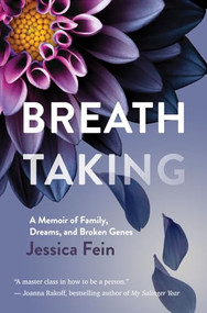 Breath Taking (A Memoir of Family, Dreams, and Broken Genes) by Jessica Fein, 9781681151106