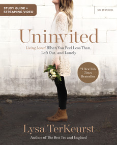Uninvited Bible Study Guide plus Streaming Video (Living Loved When You Feel Less Than, Left Out, and Lonely) by Lysa TerKeurst, 9780310147268
