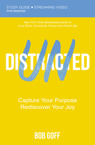 Undistracted Bible Study Guide plus Streaming Video (Capture Your Purpose. Rediscover Your Joy.) by Bob Goff, 9780310148456