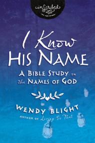 I Know His Name (A Bible Study on the Names of God) by Wendy Blight, 9780310149552