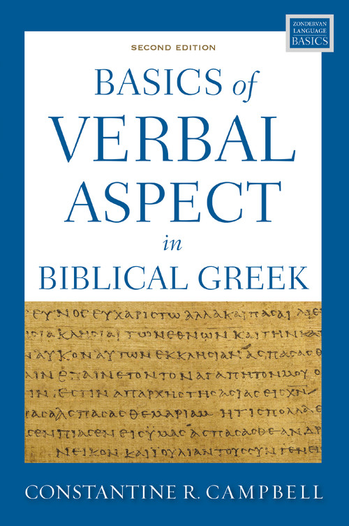 Basics of Verbal Aspect in Biblical Greek (Second Edition) by Constantine R. Campbell, 9780310150220