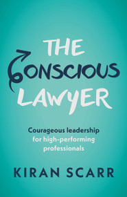 The Conscious Lawyer (Courageous leadership for high-performing professionals) by Kiran Scarr, 9781788604437