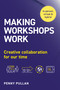 Making Workshops Work (Creative collaboration for our time) by Penny Pullan, 9781910056677
