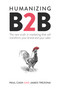 Humanizing B2B (The new truth in marketing that will transform your brand and your sales) by Paul Cash, James Trezona, 9781788602518