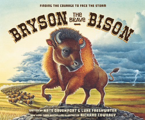 Bryson the Brave Bison (Finding the Courage to Face the Storm) by Nate Davenport, Luke Freshwater, Richard Cowdrey, 9780310153108