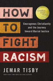 How to Fight Racism (Courageous Christianity and the Journey Toward Racial Justice) by Jemar Tisby, 9780310154358