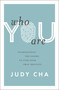 Who You Are (Internalizing the Gospel to Find Your True Identity) by Judy Cha, 9780310154631