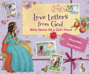 Love Letters from God; Bible Stories for a Girl's Heart, Updated Edition (Bible Stories) by Glenys Nellist, Rachel Clowes, 9780310154747